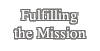 Fulfilling the Mission